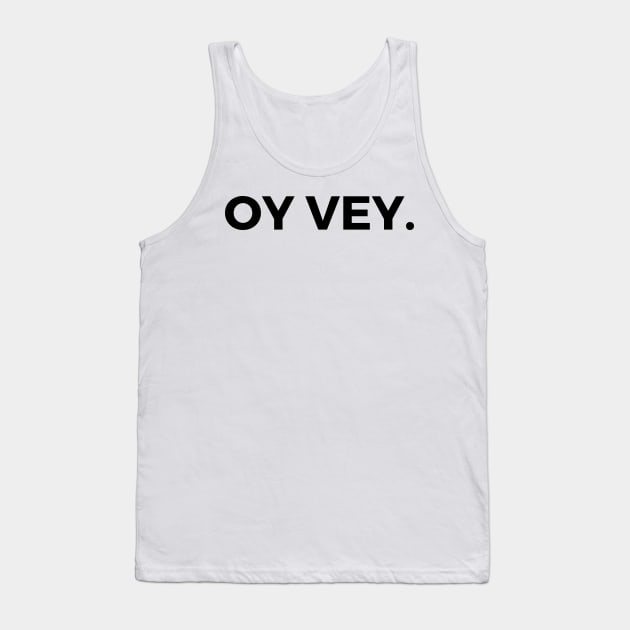 Oy Veh. Tank Top by stickersbyjori